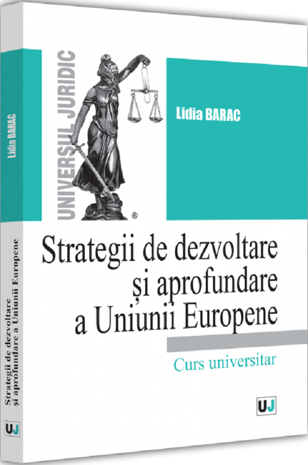 Strategii de dezvoltare si aprofundare a Uniunii Europene. Curs universitar - Lidia Barac