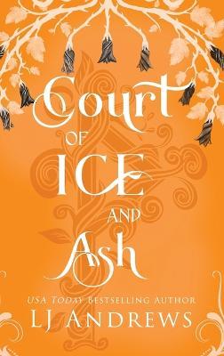Court of Ice and Ash: A romantic fairy tale fantasy - Lj Andrews