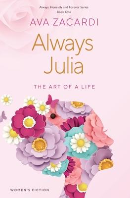 Always Julia: The Art of a Life - Ava Zacardi