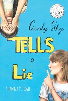 Candy Sky Tells A Lie - Shanna P. Lowe