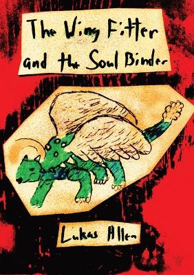 The Wing Fitter and the Soul Binder - Lukas Allen