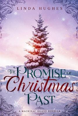 The Promise of Christmas Past: A Mackinac Island Novella - Linda Hughes