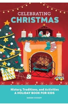 Coperta cărții 'Celebrating Christmas: History, Traditions, and Activities - A Holiday Book for Kids - Sarah Cooley'
