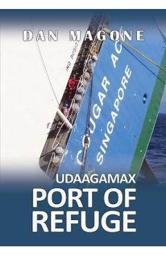 Coperta cărții 'Port of Refuge: Udaagamax - Dan Magone'