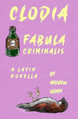 Clodia: Fabula Criminalis: A Latin Novella - Andrew Olimpi