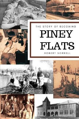 The Story of Becoming Piney Flats - Robert Sorrell