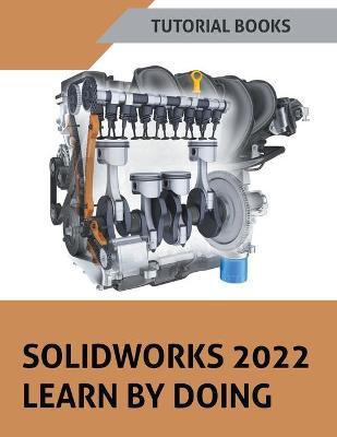 Solidworks 2022 Learn By Doing - Tutorial Books