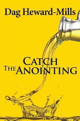 Catch the Anointing - Dag Heward-mills