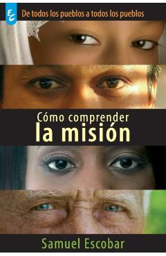 Cómo Comprender La Misión - Samuel Escobar