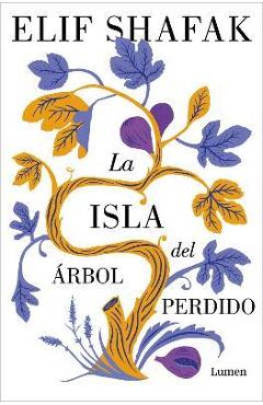 Coperta cărții 'La Isla del Árbol Perdido / The Island of Missing Trees - Elif Shafak'
