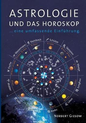 Astrologie und das Horoskop: Eine Einf�hrung - Norbert Giesow