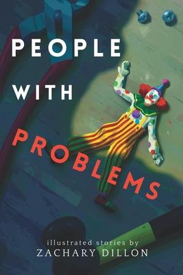 People With Problems: illustrated stories - Zachary Dillon