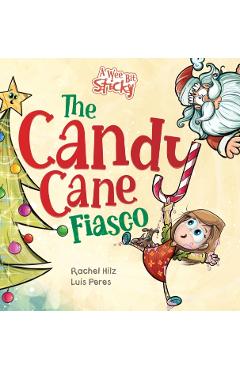 The Candy Cane Fiasco: A Christmas Storybook Filled with Humor and Fun - Rachel Hilz