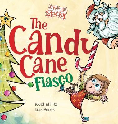 The Candy Cane Fiasco: A Christmas Storybook Filled with Humor and Fun - Rachel Hilz