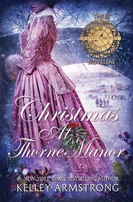 Christmas at Thorne Manor: A Trio of Holiday Novellas - Kelley Armstrong