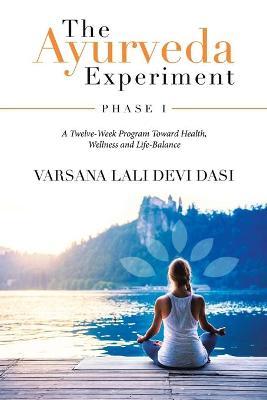 The Ayurveda Experiment: Phase I - Varsana Lali Devi Dasi