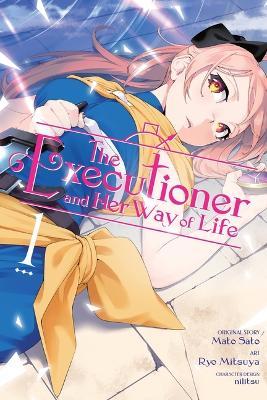 The Executioner and Her Way of Life, Vol. 1 (Manga) - Mato Sato