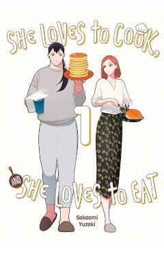 She Loves to Cook, and She Loves to Eat, Vol. 1 - Sakaomi Yuzaki
