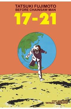 Coperta cărții 'Tatsuki Fujimoto Before Chainsaw Man: 17-21 - Tatsuki Fujimoto'