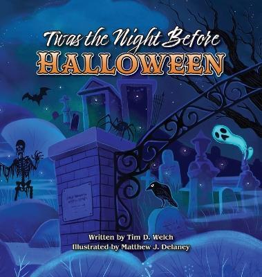 Twas the Night Before Halloween - Tim D. Welch