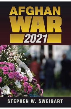 Coperta cărții 'Afghan War 2021 - Stephen W. Sweigart'
