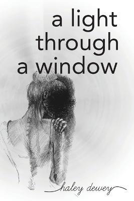 A Light Through a Window - Haley Dewey