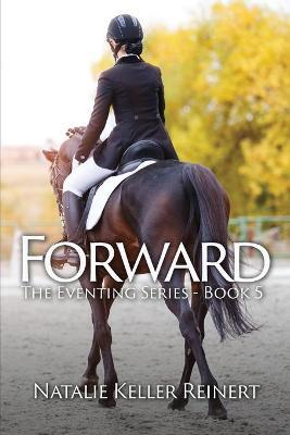 Forward (The Eventing Series - Book 5) - Natalie Keller Reinert