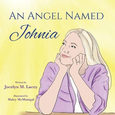 An Angel Named Johnia - Jocelyn M. Lacey