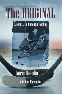 The Original: Living Life Through Hockey - Norm Beaudin