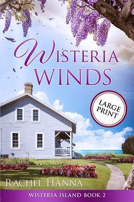 Wisteria Winds - Large Print - Rachel Hanna