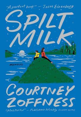Spilt Milk - Courtney Zoffness