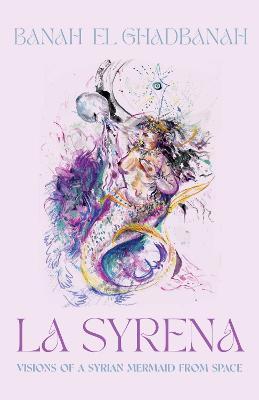 La Syrena: Visions of a Syrian Mermaid from Space - Banah El Ghadbanah