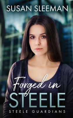 Forged in Steele - Susan Sleeman