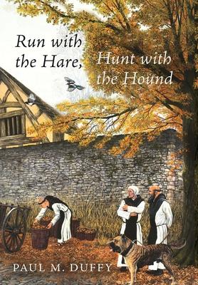 Run with the Hare, Hunt with the Hound - Paul M. Duffy