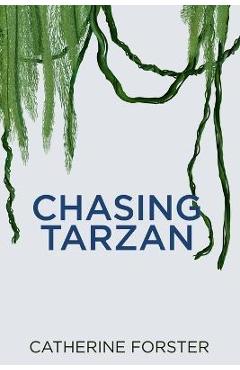 Poza produsului Chasing Tarzan - Catherine Forster