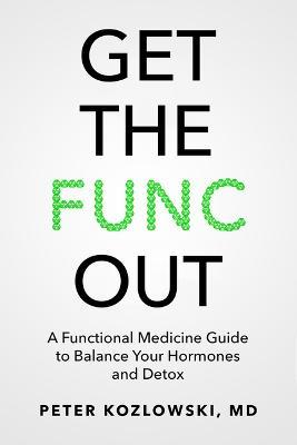 Get the Func Out: Balance Your Hormones and Detox - Peter Kozlowski