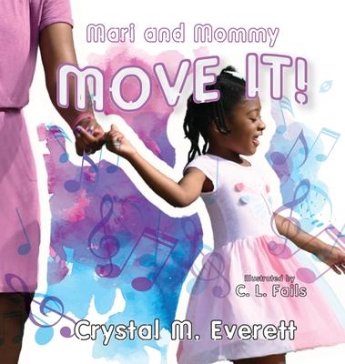 Mari and Mommy Move It! - Crystal M. Everett