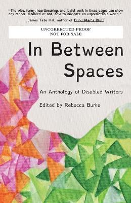 In Between Spaces: An anthology of disabled writers - Rebecca Burke