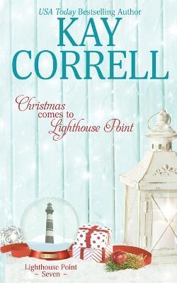 Christmas Comes to Lighthouse Point - Kay Correll
