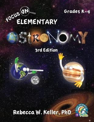 Focus On Elementary Astronomy Student Textbook 3rd Edition (softcover) - Rebecca W. Keller