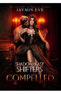 Compelled: Shadow Beast Shifters Book 5 - Jaymin Eve
