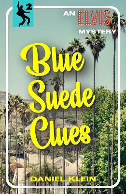 Blue Suede Clues: An Elvis Mystery - Daniel Klein