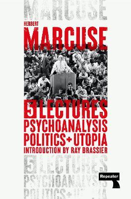 Psychoanalysis, Politics, and Utopia: Five Lectures - Herbert Marcuse