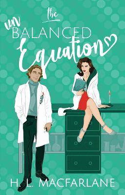 The Unbalanced Equation: An enemies-to-lovers romantic comedy - H. L. Macfarlane