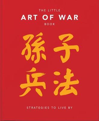 The Little Book of the Art of War: Strategies to Live by: Over 170 Quotes Drawn Straight from the Ancient Treatise by China's Most Famous Warrior and - Hippo! Orange