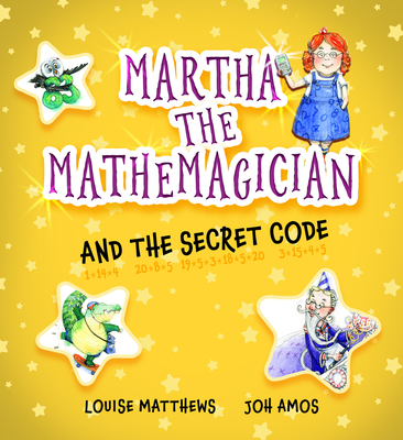 Martha the Mathemagician and the Secret Code - Louise Matthews