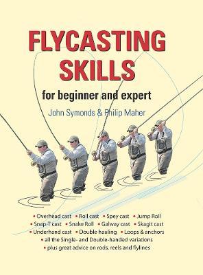 Flycasting Skills: For Beginner and Expert - John Symonds