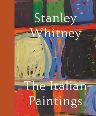 Stanley Whitney: The Italian Paintings - Stanley Whitney