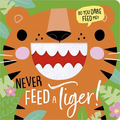 Never Feed a Tiger! - Rosie Greening