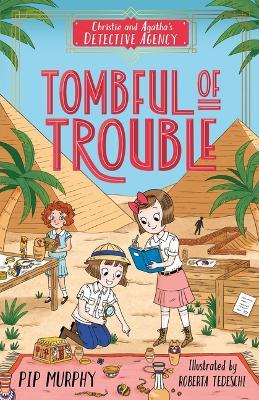 Christie and Agatha's Detective Agency: Tombful of Trouble - Pip Murphy
